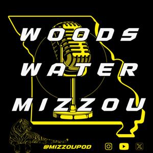The Woods, Water, And Mizzou Podcast by Woods, Water, And Mizzou