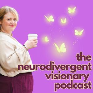 The Neurodivergent Visionary Podcast