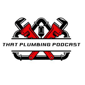 That Plumbing Podcast by BrandonThePlumber