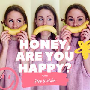 Honey Are You Happy by Joss Walden