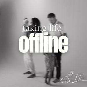 Taking Life Offline by Carly Burr