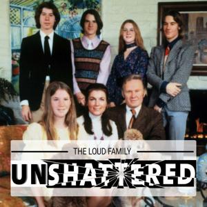 The Loud Family - UnShattered: "An American Family" On Filming the First Reality TV Show