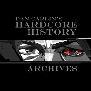 Dan Carlin Hardcore History Archives by Dan Carlin