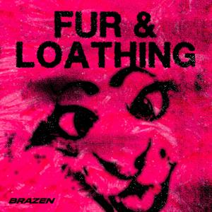 Fur & Loathing by Brazen
