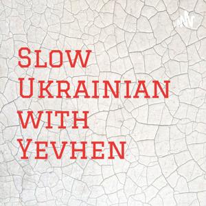 Slow Ukrainian with Yevhen by YevhenCo Ukraine Show