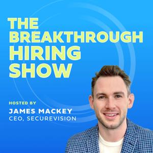 The Breakthrough Hiring Show: Recruiting and Talent Acquisition Conversations by James Mackey: Recruiting, Talent Acquisition, Hiring, SaaS, Tech, Startups, growth-stage, RPO, James Mackey, Diversity and Inclusion, HR, Human Resources, business, Retention Strategies, Onboarding Process, Recruitment Metrics, Job Boards, Social Media Re