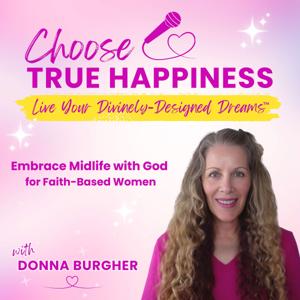 Embrace Midlife with God for Faith-Based Women 50+ | Divinely-Designed Dreams™ | Live Your Radiant Life | Happiness | Faith-Infused Personal Growth | Positive Mindset | Walk in Faith