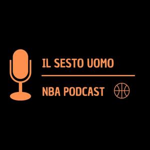 Il Sesto Uomo - NBA Podcast by Il Sesto Uomo