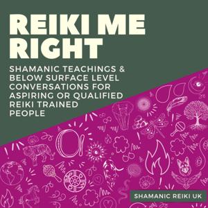 Reiki Me Right by Jayne Goodsir - Shamanic Reiki UK