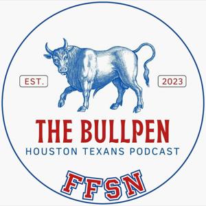 The Bullpen: A Houston Texans Podcast by Robert Fontenot