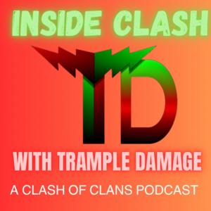 Inside Clash with Trample Damage - a Clash of Clans Podcast by Trample Damage