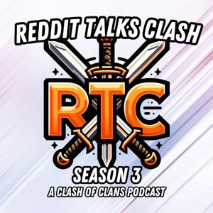 Reddit Talks Clash: The Official Clash of Clans Subreddit Podcast by Reddit Talks Clash