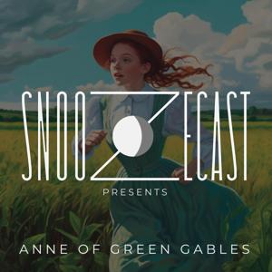 Snoozecast Presents: Anne of Green Gables by Snoozecast