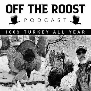Off The Roost Podcast (Wild turkey hunting) by Off The Roost Podcast
