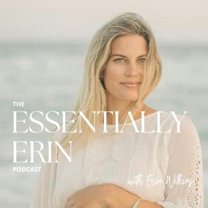 The Essentially Erin Podcast by Erin Wilkins