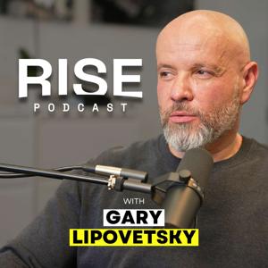 RISE Podcast by Gary Lipovetsky
