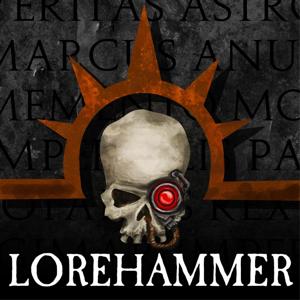 Lorehammer - A Warhammer 40k Podcast by Mark and Erik