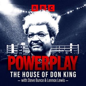 Powerplay: The House of Don King by BBC Radio 5 live
