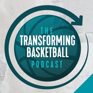 The Transforming Basketball Podcast by Transforming Basketball
