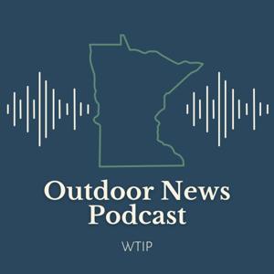 WTIP Outdoor News Podcast by WTIP Outdoor News Podcast