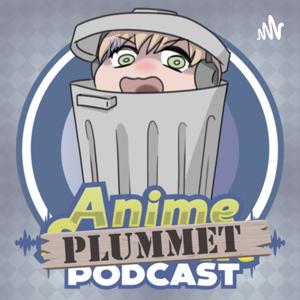 Anime Plummet Podcast by Ed, Gizmo, King, & Mike