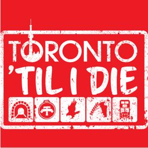 Toronto Til I Die by Toronto Til I Die