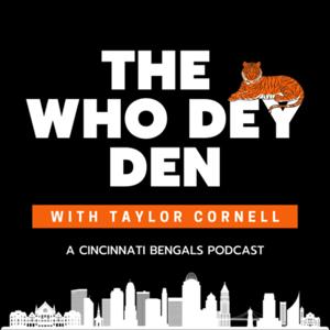 The Who Dey Den: a Bengals Podcast by Taylor Cornell