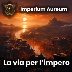 La via per l'Impero by Imperium Aureum
