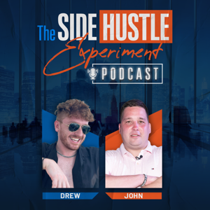 The Side Hustle Experiment Podcast by John and Drew
