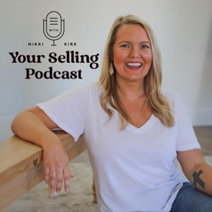 Your Selling Podcast with Nikki Kirk by Nikki Kirk