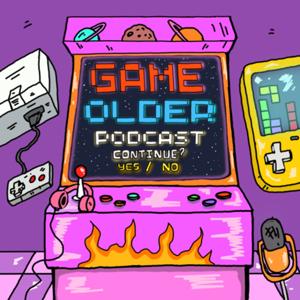 Game Older Podcast by Game Older Podcast