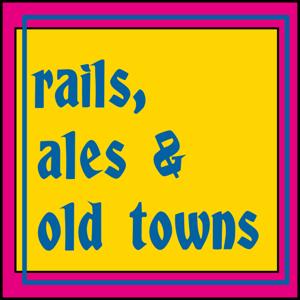 Rails, Ales & Old Towns: A Europe Travel Podcast