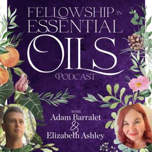 Fellowship in Essential Oils by Adam Barralet and Elizabeth Ashley