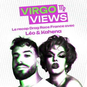 Virgo Views - Le recap Drag Race France avec Léo et Kahena by Virgo Views avec Léo et Kahena