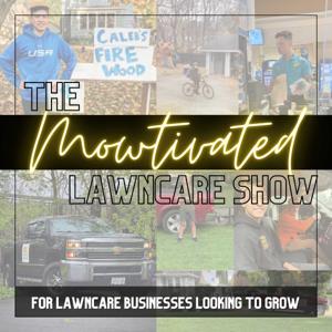 The Mowtivated Lawncare Show-- Entrepreneurship and Business Content for Lawn Care/Lawn Maintenance and Landscaping Businesses by Caleb Nguyen | Christian Teen entrepreneur, Lawncare and Landscaping Business Coach, Business Visionary