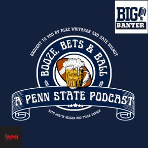 Booze, Bets & Ball: A Penn State Football podcast by Whitaker Media Network