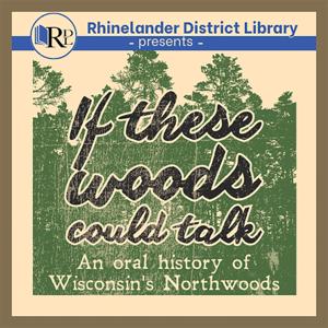 If These Woods Could Talk: A WXPR Community Podcast