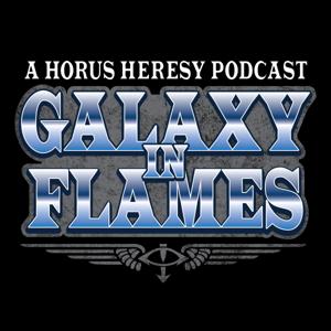 Galaxy in Flames: A Horus Heresy Fan Podcast by Simon Berman Steve Saunders