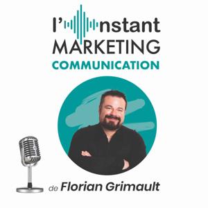 "L'Instant MARKETING COMMUNICATION" de Florian GRIMAULT