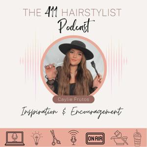 The 411 Hairstylist Podcast by Caylie Frutos