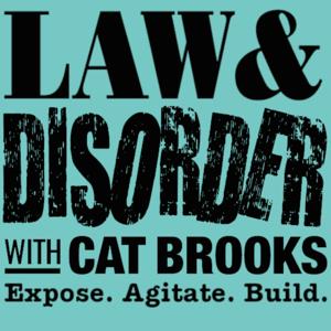 KPFA - Law & Disorder w/ Cat Brooks by KPFA