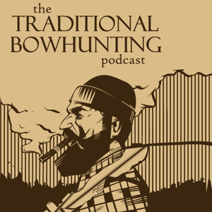 The Traditional Bowhunting Podcast by Tyler Carlson, Tim Nebel, Nick White