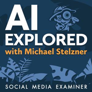 AI Explored by Michael Stelzner, Social Media Examiner