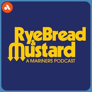 Rye Bread & Mustard: A Seattle Mariners Podcast by Myrone Sumner