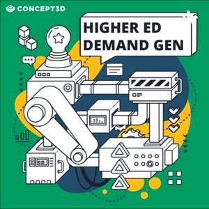 Higher Ed Demand Gen Podcast by Concept3D