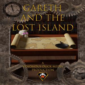Gareth and the Lost Island - A Fantasy Adventure Comedy Audio Drama Series by Venomous Duck Media