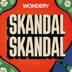 Skandal, Skandal by Wondery