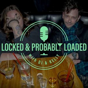 Locked and Probably Loaded with DJ and Kelly by DJ Qualls and Kelly Blackheart