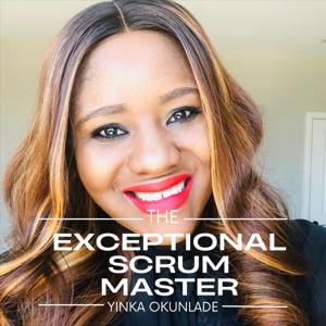 The Exceptional Scrum Master podcast by Adeyinka Okunlade