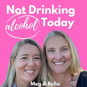 Not Drinking (Alcohol) Today Podcast by Isabella Ferguson and Meg Webb